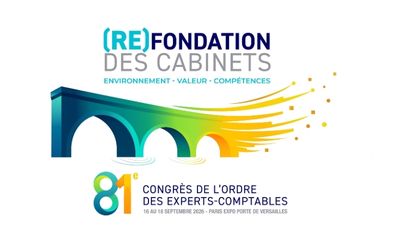 81e Congrès de l&rsquo;Ordre des Experts-comptables : [Re]fondons ensemble l&rsquo;avenir de votre cabinet.